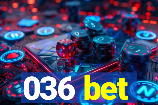 036 bet